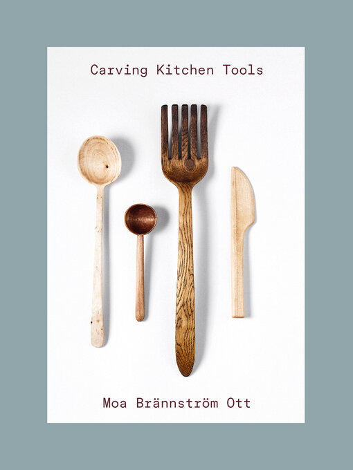 Title details for Carving Kitchen Tools by Moa Brännström Ott - Available